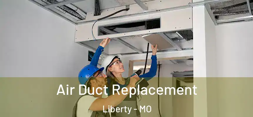  Air Duct Replacement Liberty - MO