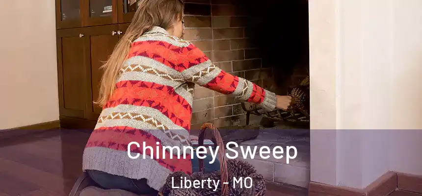 Chimney Sweep Liberty - MO