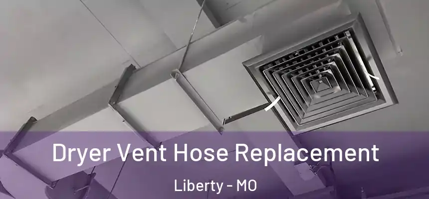  Dryer Vent Hose Replacement Liberty - MO