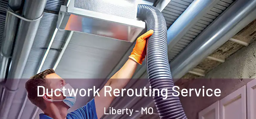  Ductwork Rerouting Service Liberty - MO
