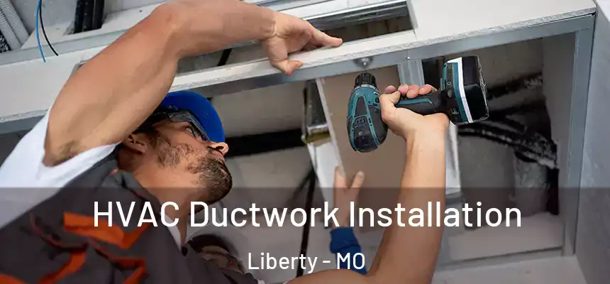  HVAC Ductwork Installation Liberty - MO