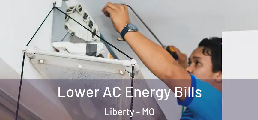  Lower AC Energy Bills Liberty - MO