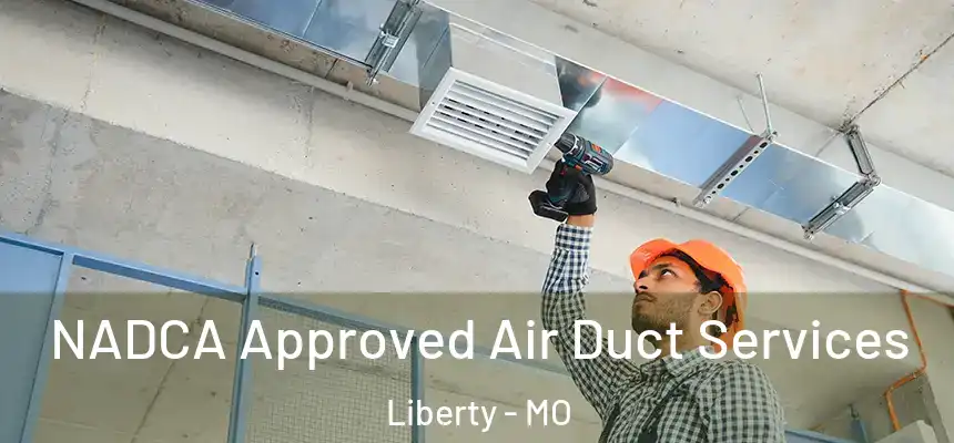  NADCA Approved Air Duct Services Liberty - MO