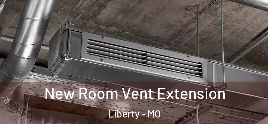  New Room Vent Extension Liberty - MO