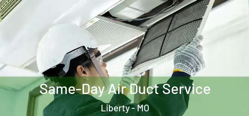  Same-Day Air Duct Service Liberty - MO