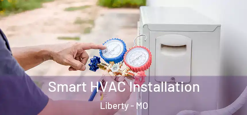  Smart HVAC Installation Liberty - MO