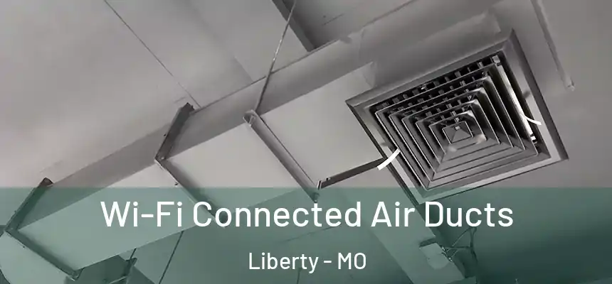  Wi-Fi Connected Air Ducts Liberty - MO